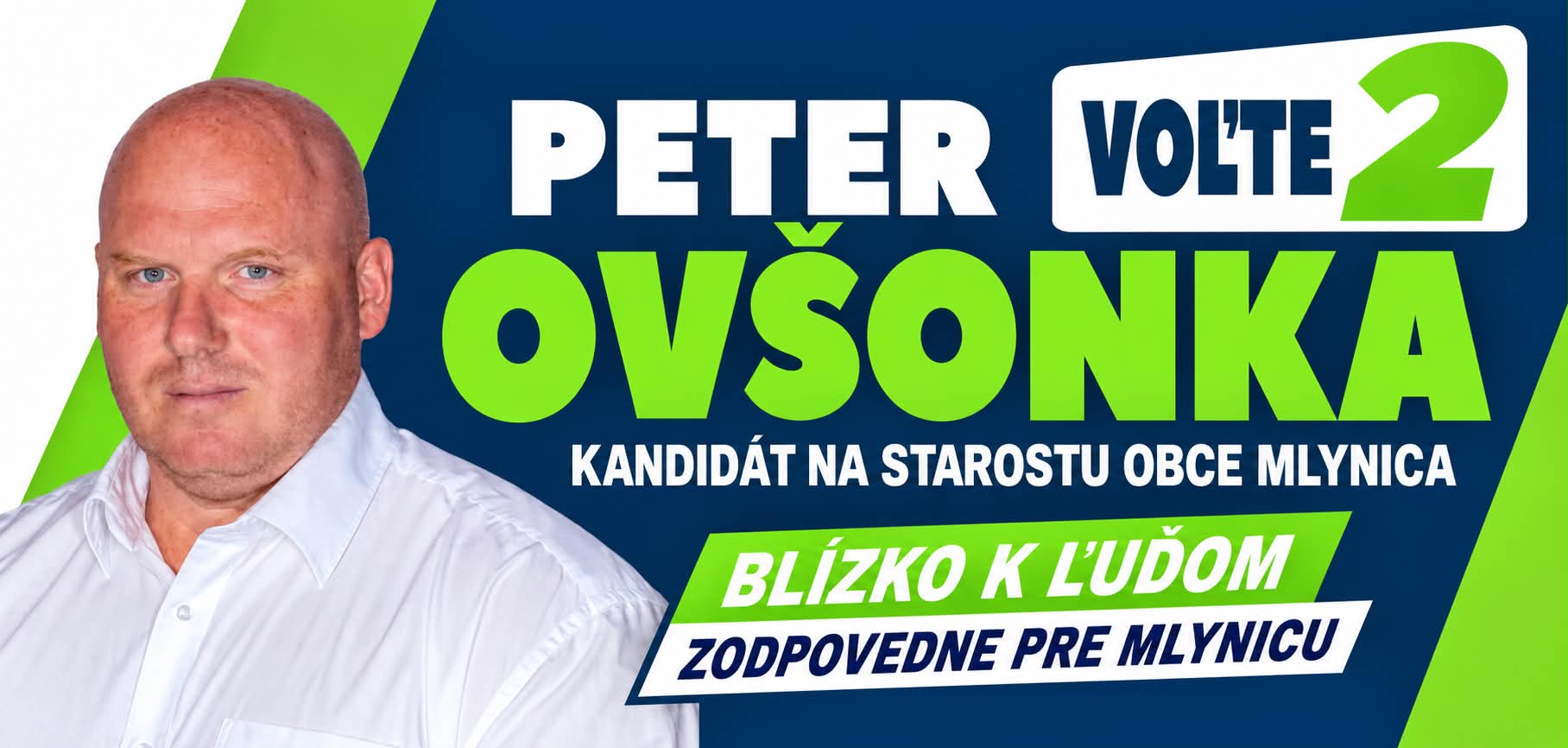 Peter Ovšonka – kandidát na starostu obce Mlynica, voľte číslo 2. Blízko k ľuďom, zodpovedne pre Mlynicu.